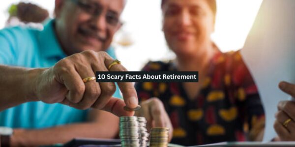 Scary Facts About Retirement