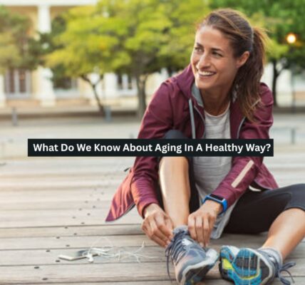 Aging In A Healthy Way