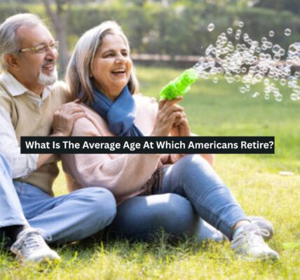 Average Age At Which Americans Retire