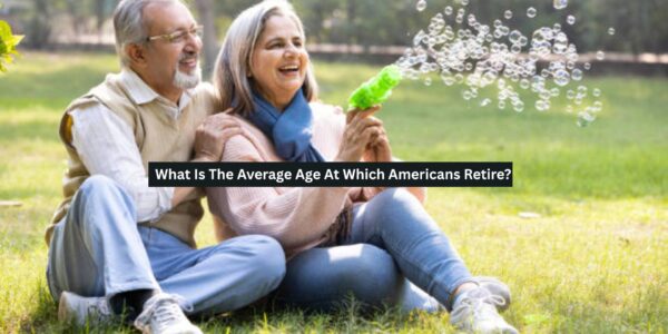 Average Age At Which Americans Retire