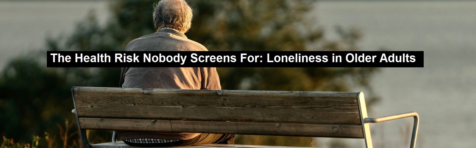 Loneliness in Older Adults